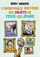 L INCROYABLE HISTOIRE DES OBJETS DE TOUS LES JOURS