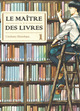 LE MAITRE DES LIVRES T01 - TOME 1 - VOL01