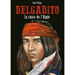 Delgadito - T01 N/B - Le choix de l’aigle