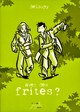 AVEC DES FRITES ?