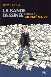 BANDE DESSINEE OU COMMENT J AI RATE MA VIE (LA)