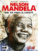 NELSON MANDELA. UNE VIE POUR LA LIBERTE