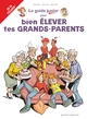 LES GUIDES JUNIOR - TOME 21 - POUR BIEN ELEVER TES GRANDS-PARENTS