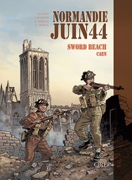 Normandie Juin 44 - T04 - Sword Beach – Caen