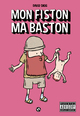 MON FISTON MA BASTON