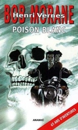 Bob Morane - Roman - Poison blanc