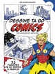 DESSINE TA BD COMICS - TECHNIQUES ET ASTUCES