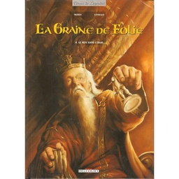 Graine de folie (La) - T04 - Le roy sans coeur