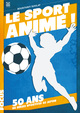 LE SPORT ANIME, 50 ANS DE SERIES SPORTIVES