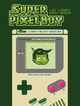 SUPER PIXEL BOY T01 - AND THE BIT GOES ON