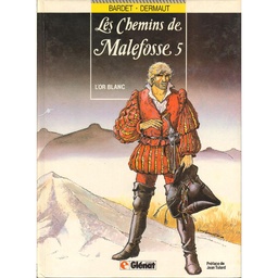 Les chemins de Malefosse - EO T05 - L'or Blanc