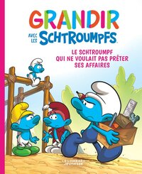 GRANDIR AVEC LES SCHTROUMPFS - TOME 12 - LE SCHTROUMPF QUI NE VOULAIT PAS PRETER SES AFFAIRES