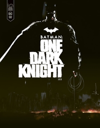 BATMAN - ONE DARK KNIGHT