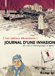 LES CAHIERS UKRAINIENS - JOURNAL D'UNE INVASION - UN RECIT-TEMOIGNAGE D'IGORT