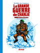 LA GRANDE GUERRE DE CHARLIE 2 - FRERES D'ARMES, INTEGRALE 2