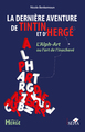 LA DERNIERE AVENTURE DE TINTIN ET D'HERGE - L'ALPH-ART # OU L'ART DE L'INACHEVE