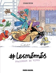 #LesMémés - T03 - Fraicheur de vivre