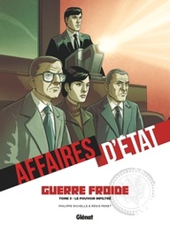 Affaires d'Etat - Guerre Froide - T03 - Le pouvoir infiltré