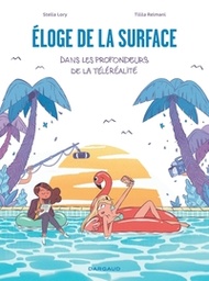 Eloge de la surface - Dans les profondeurs de la téléréalité