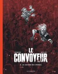 Le Convoyeur - TL - T04 - La saison des spores