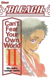 BLEACH ROMAN - CAN'T FEAR YOUR OWN WORLD - TOME 02