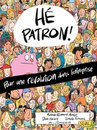 Hé patron ! - Pour une révolution dans l'entreprise