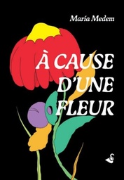 A cause d'une fleur