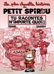Les plus chouettes histoire du Petit Spirou - Tu racontes n'importe quoi !