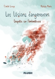 Les Lésions dangereuses - Enquête sur l'endométriose