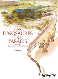 Les dinosaures du paradis - Naissance d’une aventure paléontologique