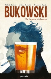 Bukowski - De liqueur et d'encre