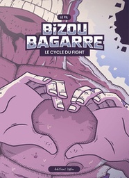 Bizou Bagarre - Le cycle du fight