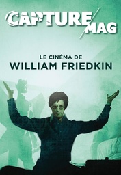 Capture Mag - T01 - Le cinéma de William Friedkin