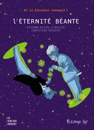 L'éternité béante - Et si Einstein revenait ?