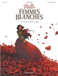 Mille femmes blanches - T01 - Un train pour la gloire