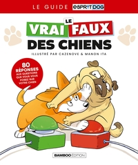 Le guide esprit dog - Le vrai/faux des chiens - NED