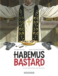 Habemus Bastard - T02 - Un coeur sous la soutane