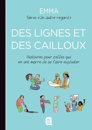 Un autre regard - T05 - Des lignes et des cailloux. Histoires pour celles qui en ont marre de se faire exploiter