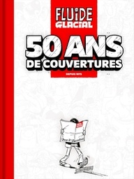 Fluide Glacial - 50 ans de couvertures