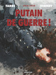 PUTAIN DE GUERRE ! - 1914 - 1918 - INTEGRALE